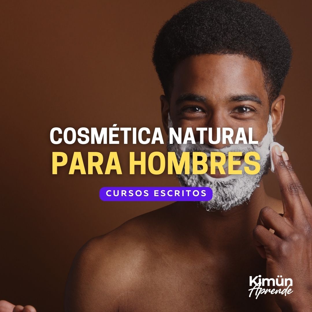 COSMÉTICA NATURAL PARA HOMBRES - Kimun Aprende